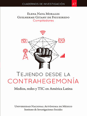 cover image of Tejiendo desde la contrahegemonía, medios, redes y TIC en América Latina